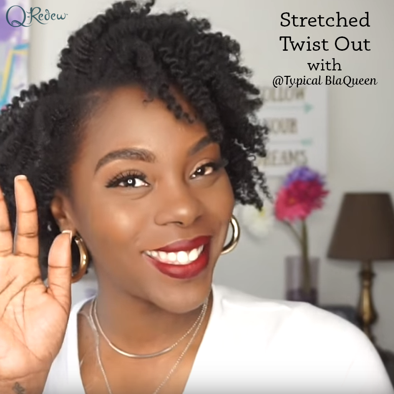 Stretched Twist Out with Typical BlaQueen