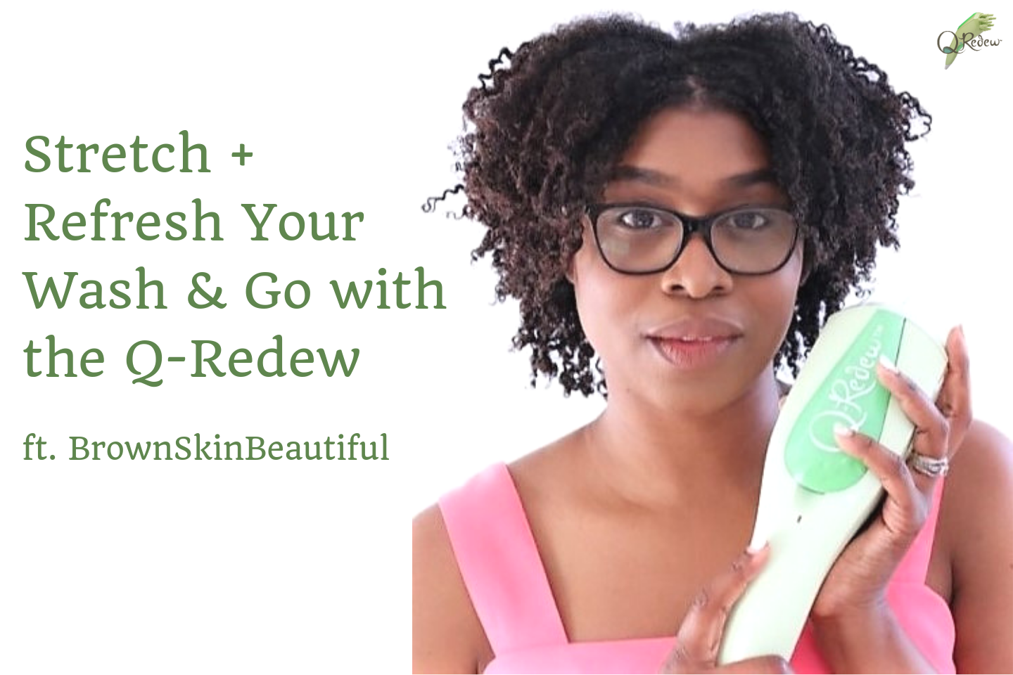Stretch & Refresh Your Wash & Go With the Q-Redew!
