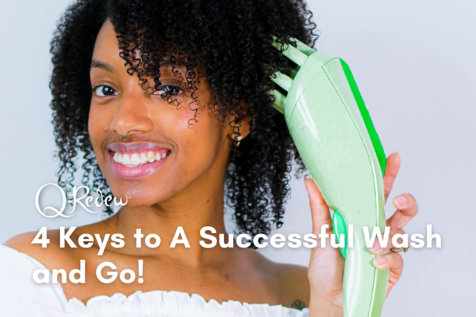 4 Keys to A Successful Wash and Go!